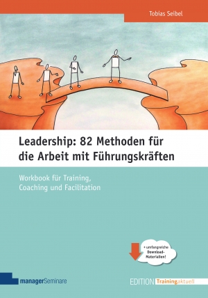 Neues Workbook: Leadership: 82 Methoden für die Arbeit mit Führungskräften. Praxis-Methoden für Training, Coaching und Facilitation mit visueller Umsetzung