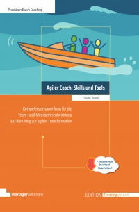 Neues Praxishandbuch: Agiler Coach: Skills und Tools. Mitarbeiter und Teams durch alle Phasen der agilen Transformation begleiten