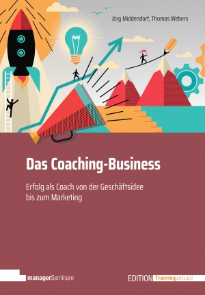 Neu: Das Coaching-Business. Das Praxiswissen für die Arbeit als Coach vom Businessplan bis zum Marketing